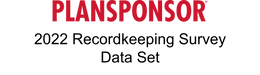 2022 PLANSPONSOR Recordkeeping Survey Data Set